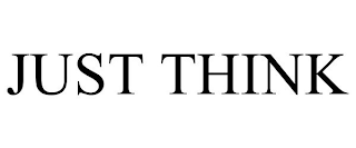 JUST THINK