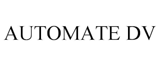 AUTOMATE DV