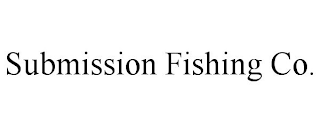 SUBMISSION FISHING CO.
