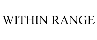 WITHIN RANGE