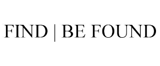FIND | BE FOUND