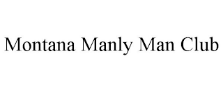 MONTANA MANLY MAN CLUB