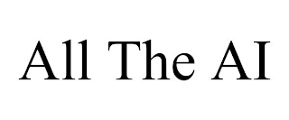 ALL THE AI