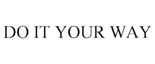 DO IT YOUR WAY