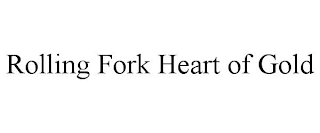 ROLLING FORK HEART OF GOLD