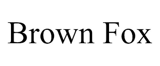 BROWN FOX