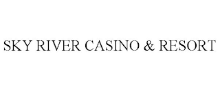 SKY RIVER CASINO & RESORT