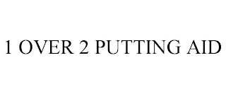 1 OVER 2 PUTTING AID