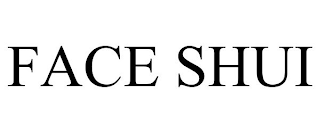 FACE SHUI