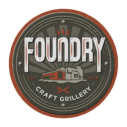 FOUNDRY CRAFT GRILLERY EST. 2019