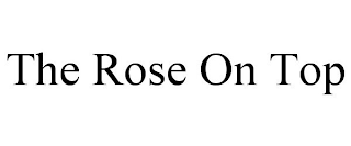 THE ROSE ON TOP