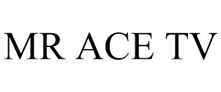 MR ACE TV