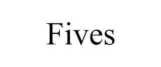 FIVES