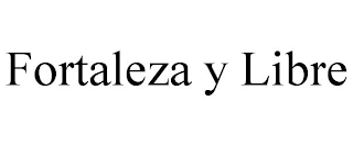 FORTALEZA Y LIBRE