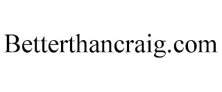 BETTERTHANCRAIG.COM