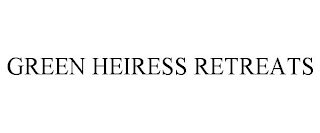 GREEN HEIRESS RETREATS
