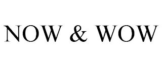 NOW & WOW