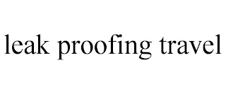 LEAK PROOFING TRAVEL