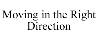MOVING IN THE RIGHT DIRECTION