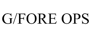G/FORE OPS