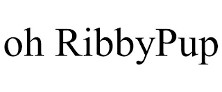OH RIBBYPUP