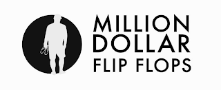 MILLION DOLLAR FLIP FLOPS