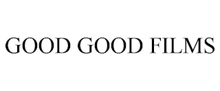 GOOD GOOD FILMS