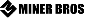 MINER BROS