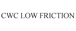 CWC LOW FRICTION