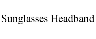 SUNGLASSES HEADBAND