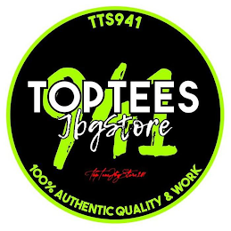 TOPTEES JBGSTORE 941 TOP TEES JBG STORE 941 TTS941 100% AUTHENTIC QUALITY & WORK