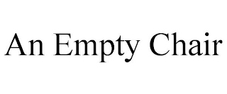 AN EMPTY CHAIR