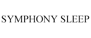 SYMPHONY SLEEP