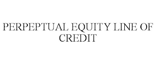 PERPEPTUAL EQUITY LINE OF CREDIT