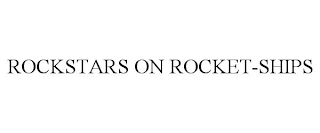 ROCKSTARS ON ROCKET-SHIPS