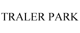 TRALER PARK