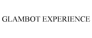 GLAMBOT EXPERIENCE