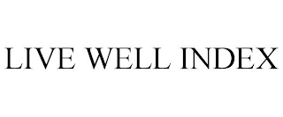 LIVE WELL INDEX