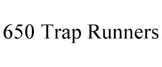 650 TRAP RUNNERS