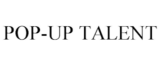 POP-UP TALENT
