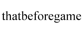 THATBEFOREGAME
