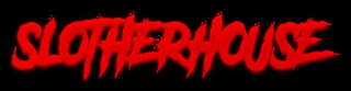 SLOTHERHOUSE