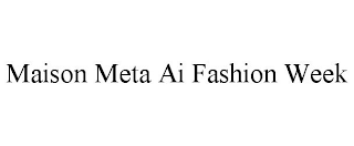 MAISON META AI FASHION WEEK