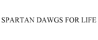 SPARTAN DAWGS FOR LIFE