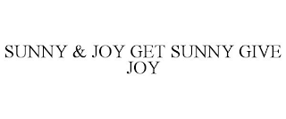 SUNNY AND JOY GET SUNNY GIVE JOY