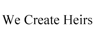 WE CREATE HEIRS