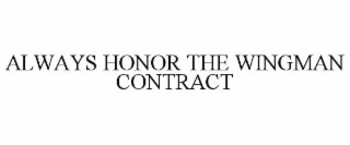 ALWAYS HONOR THE WINGMAN CONTRACT