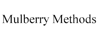 MULBERRY METHODS