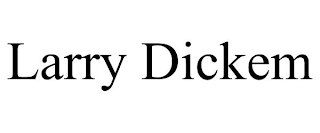LARRY DICKEM