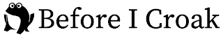 BEFORE I CROAK